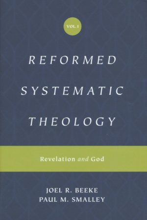 Joel R. Beeke, Paul M. Smalley - Reformed Systematic Theology, Volume 1