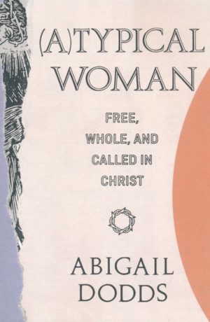 Abigail Dodds - (A)Typical Woman
