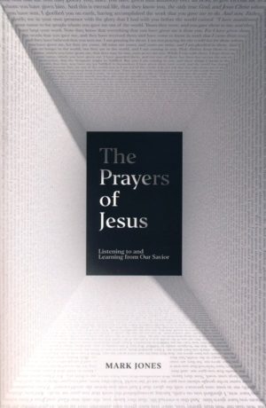 Mark Jones - The Prayers of Jesus