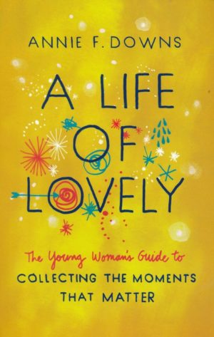Annie F. Downs - A Life of Lovely