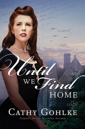 Cathy Gohlke - Until We Find Home