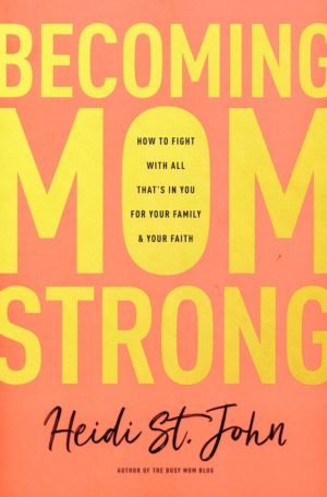 Heidi St. John - Becoming MomStrong