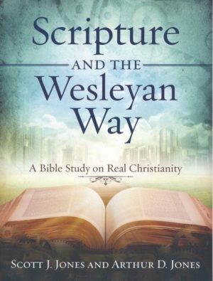 Arthur D. Jones, Scott J. Jones - Scripture and the Wesleyan Way