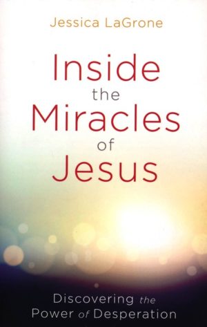 Jessica LaGrone - Inside the Miracles of Jesus
