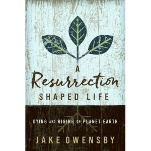 Jake Owensby - A Resurrection Shaped Life