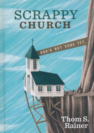 Thom S. Rainer - Scrappy Church