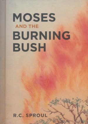 R.C. Sproul - Moses and the Burning Bush
