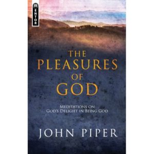 John Piper - The Pleasures Of God