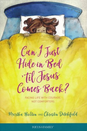 Martha Bolton, Christin Ditchfield - Can I Just Hide in Bed 'Til Jesus Comes Back?