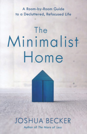 Joshua Becker - The Minimalist Home