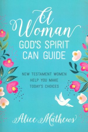 Alice Mathews - A Woman God's Spirit Can Guide