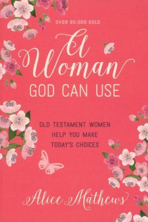 Alice Mathews - A Woman God Can Use