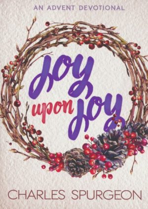 Charles H. Spurgeon - Joy Upon Joy