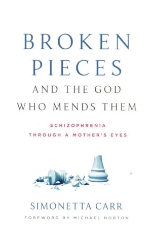 Simonetta Carr - Broken Pieces and the God Who Mends Them