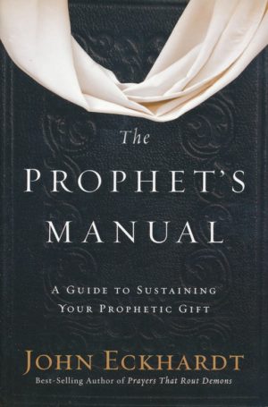 John Eckhardt - The Prophet's Manual