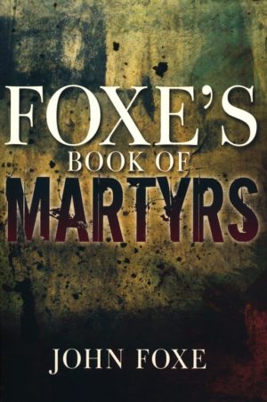 John Foxe - Foxe's Book of Martyrs