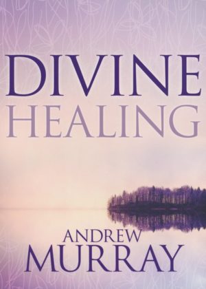 Andrew Murray - Divine Healing
