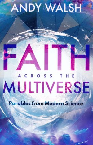 Andy Walsh - Faith Across the Multiverse