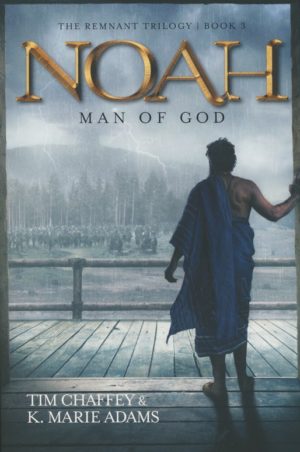 Tim Chaffey, K. Marie Adams - Remnant Trilogy 3: Noah