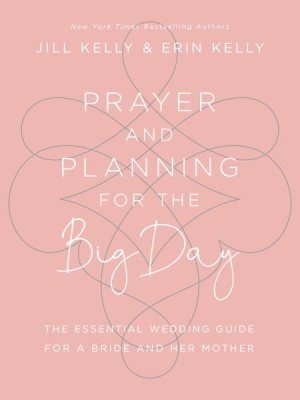 Jill Marie Kelly, Erin Kelly - Prayer and Planning for the Big Day