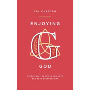 Tim Chester - Enjoying God