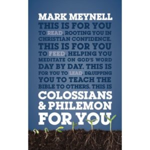 Mark Meynell - Colossians and Philemon For You