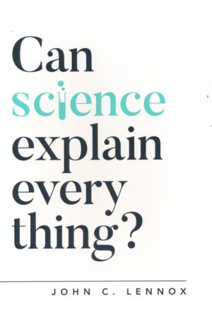 John Lennox - Can Science Explain Everything?