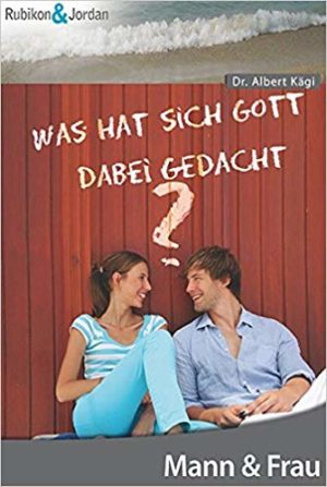 Albert Kägi - Was hat sich Gott dabei gedacht?