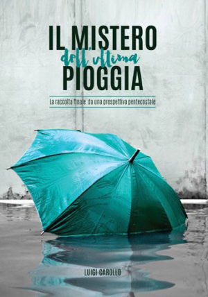 Luigi Carollo - Il mistero dell'ultima pioggia