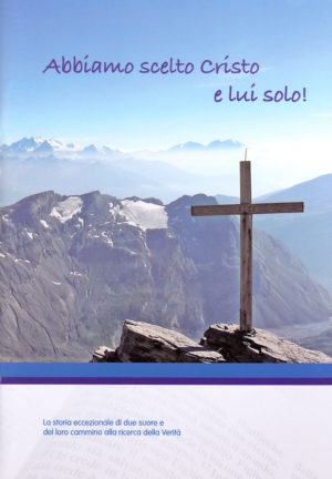 Annamaria Mazzari, Cristiana Gavagni - Abbiamo scelto Cristo e lui solo!