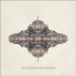 All Sons & Daughters - Poets & Saints