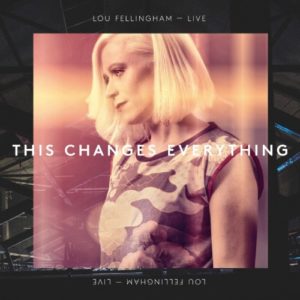 Lou Fellingham - This Changes Everything: Live