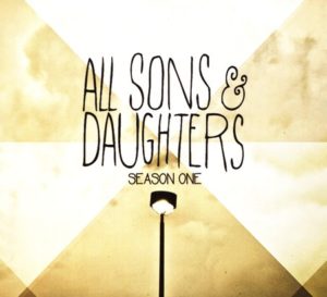 All Sons & Daughters - Season One