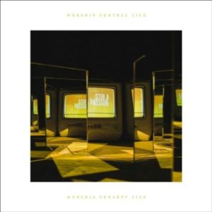 Worship Central - Stir A Passion
