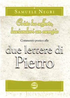 Samuele Negri - Commentario pratico alle due lettere di Pietro