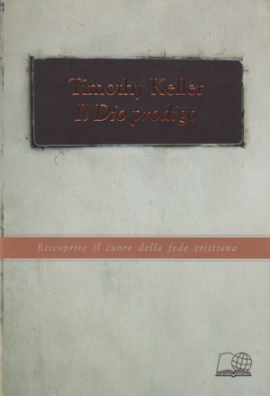 Timothy Keller - Il Dio prodigo