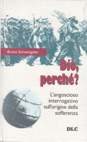 Bruno Schwengeler - Dio, perché?