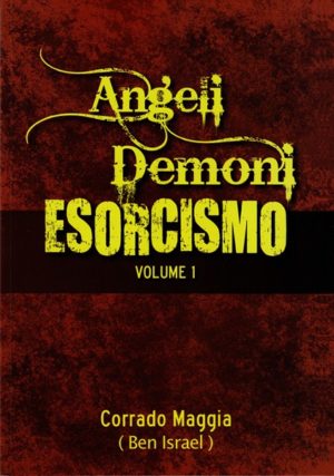 Corrado Maggia - Angeli demoni esorcismo volume 1