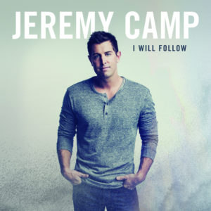 Jeremy Camp - I Will Follow