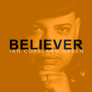 Ian Copeland Green - Believer