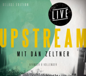 Upstream & Dän Zeltner - Afänger & Vollender: Deluxe Edition