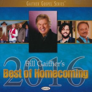 Bill & Gloria Gaither - Bill Gaither's Best Of Homecoming 2016