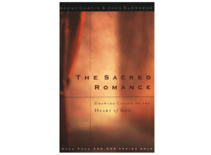 Brent Curtis, John Eldredge - The Sacred Romance