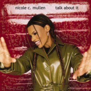 Nicole C. Mullen - Talk About It