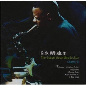 Kirk Whalum - The Gospel According To Jazz: Chapter II