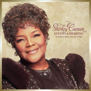 Shirley Caesar - Giving and Sharing: A Christmas Collection