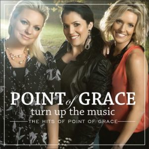 Point Of Grace - Turn Up The Music: The Hits