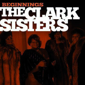 The Clark Sisters - Beginnings