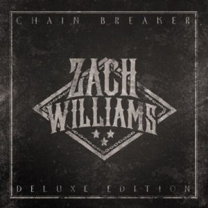 Zach Williams - Chain Breaker: Deluxe Edition