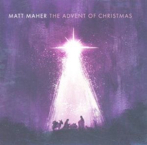 Matt Maher - The Advent of Christmas